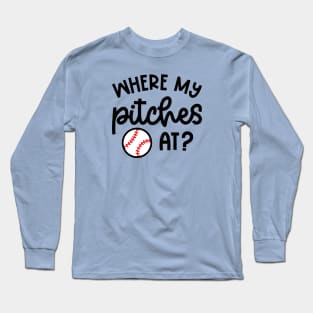 Where My Pitches At Baseball Pitcher Cute Funny Long Sleeve T-Shirt